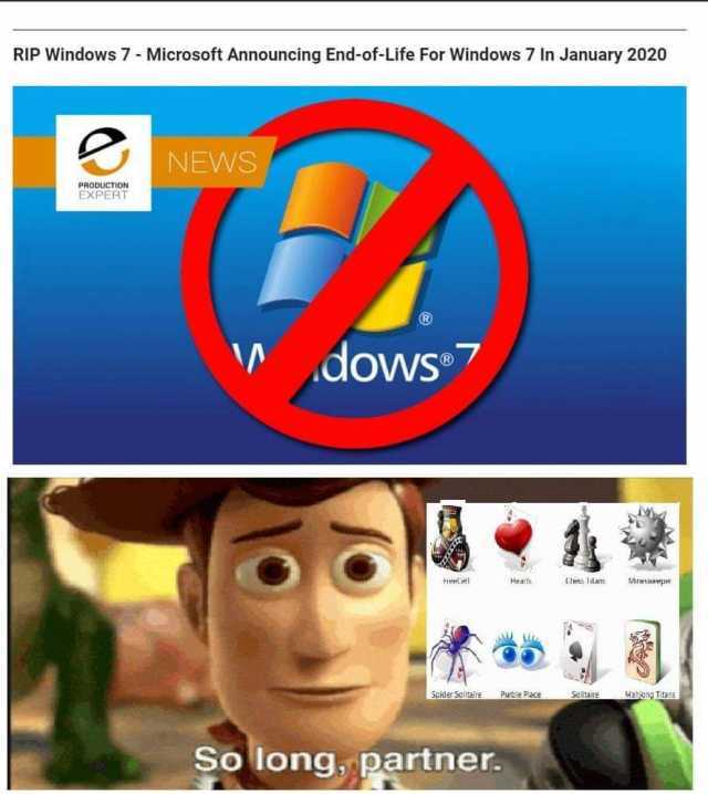 RIP Windows 7 Microsoft Announcing End-of-Life For Windows 7 In January 2020 NEWS PRODUCTION EXPERT dows7 Mreup Hearls Chss lilans Spider Solitaire Purble Place Mahiong Titans Salitaire So long partner. 